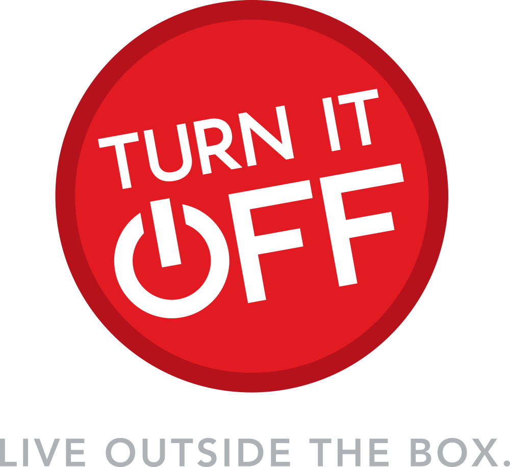 Turn it OFF - Live Outside the Box.